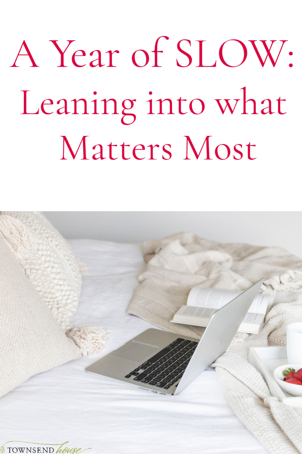 A Year of Slow – Leaning into What Matters Most
