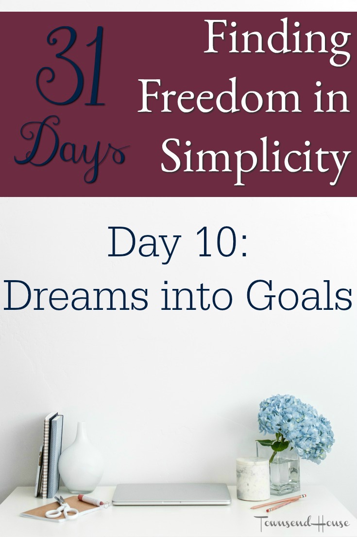 31 Days of Finding Freedom in Simplicity – Dreams into Goals