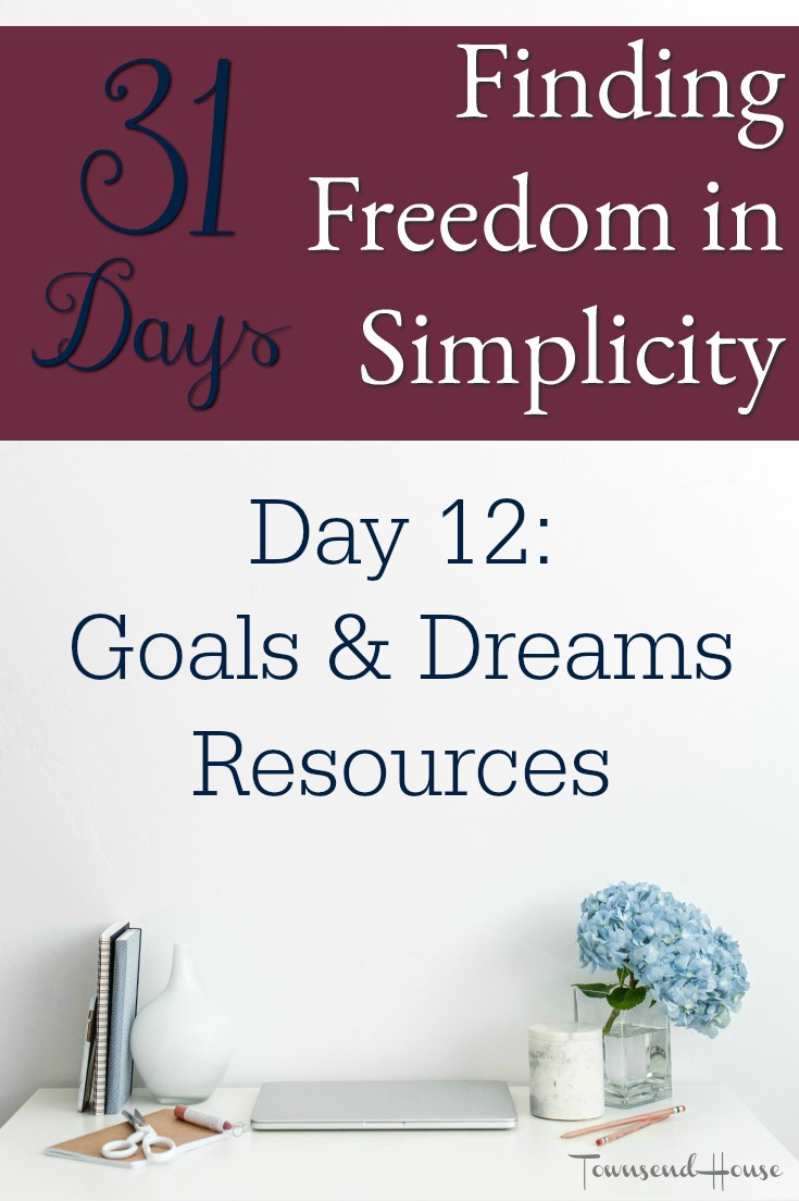 31 Days of Finding Freedom in Simplicity – Goals & Dreams Resources
