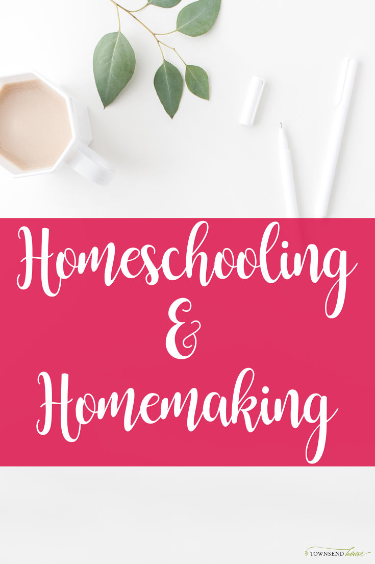 Homeschooling and Homemaking