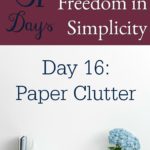 31 Days of Finding Freedom in Simplicity – Paper Clutter