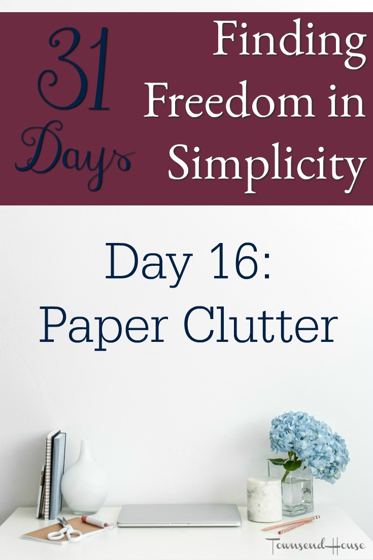 31 Days of Finding Freedom in Simplicity – Paper Clutter