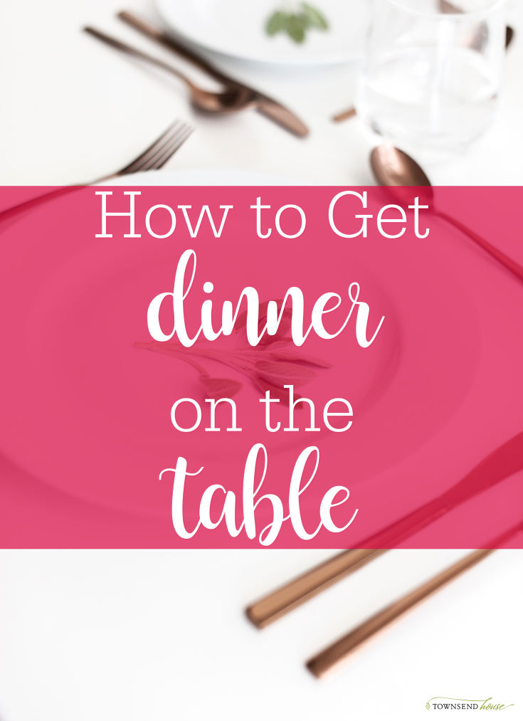 How to get Dinner on the Table