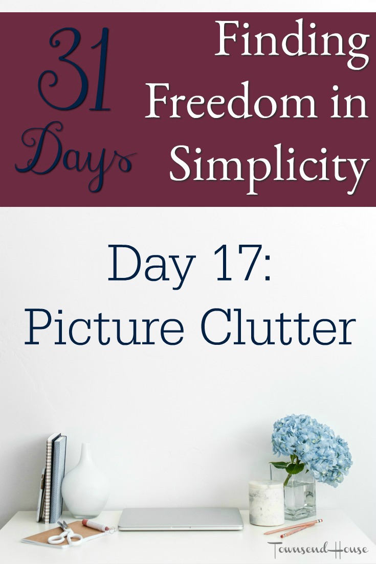31 Days of Finding Freedom in Simplicity – Picture Clutter