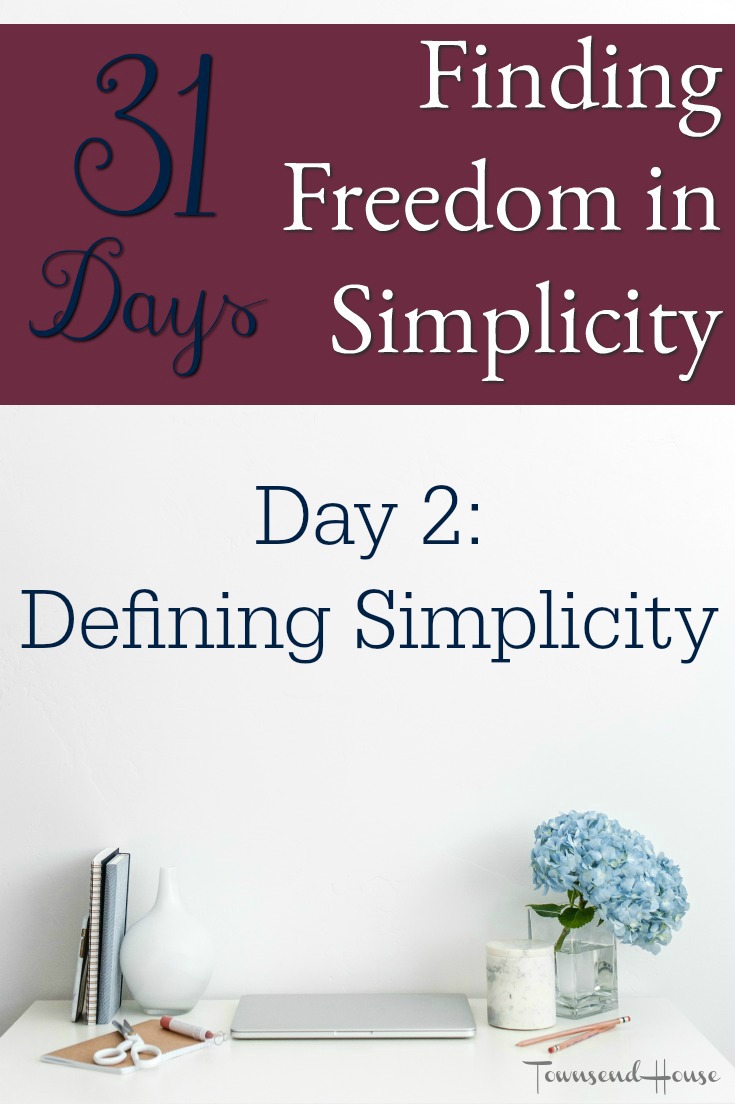 31 Days of Finding Freedom in Simplicity – Defining Simplicity