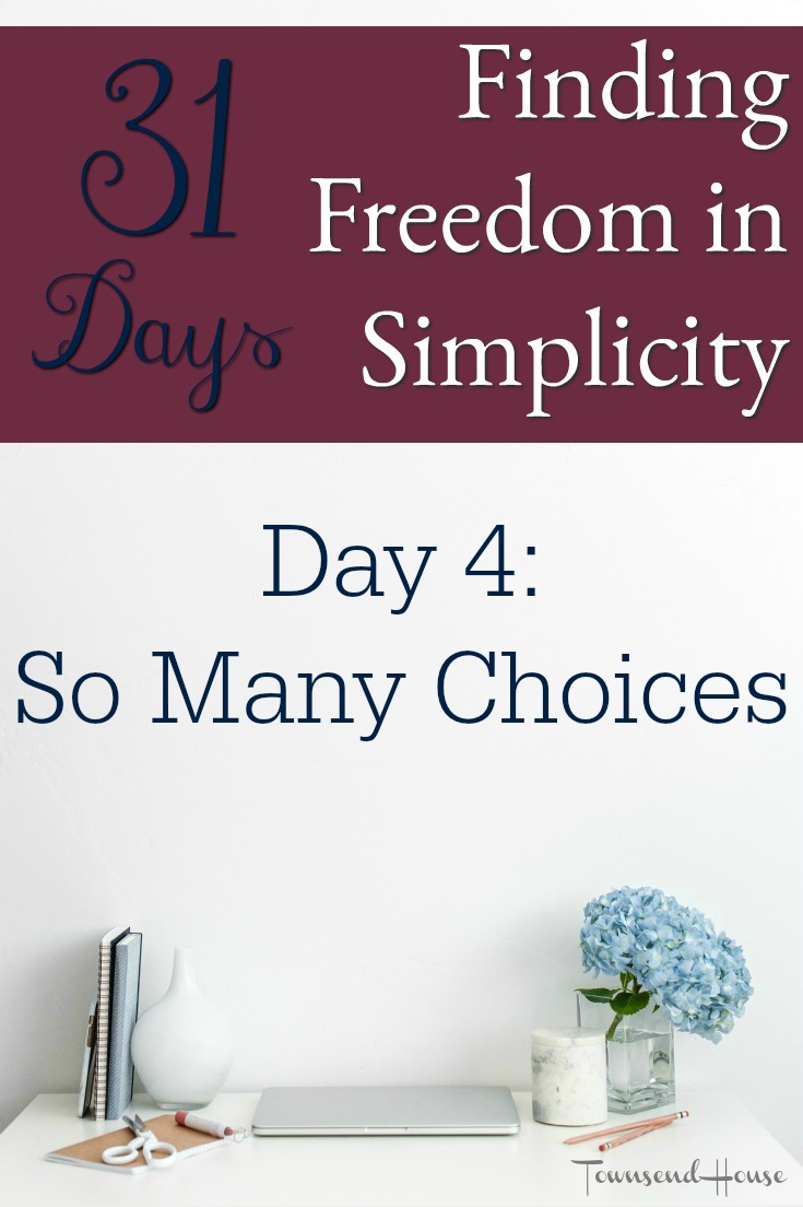 31 Days of Finding Freedom in Simplicity – So Many Choices