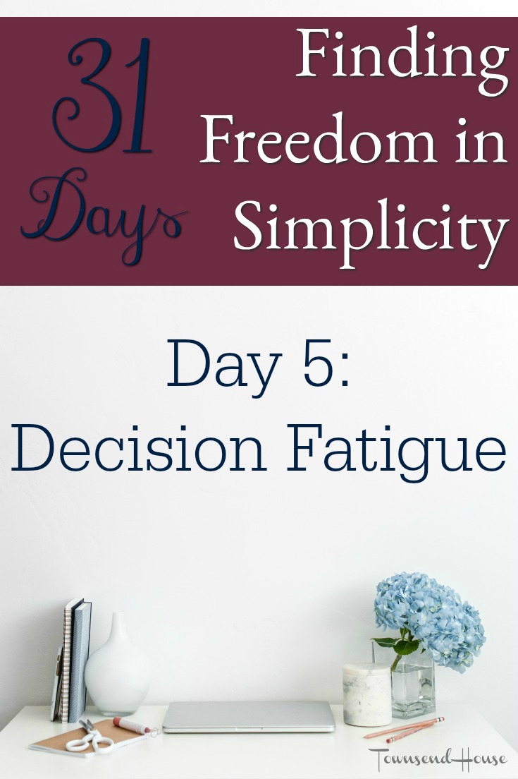 31 Days of Finding Freedom in Simplicity – Decision Fatigue