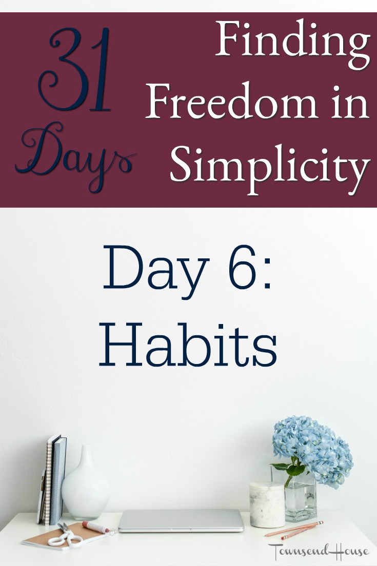 31 Days of Finding Freedom in Simplicity – Habits