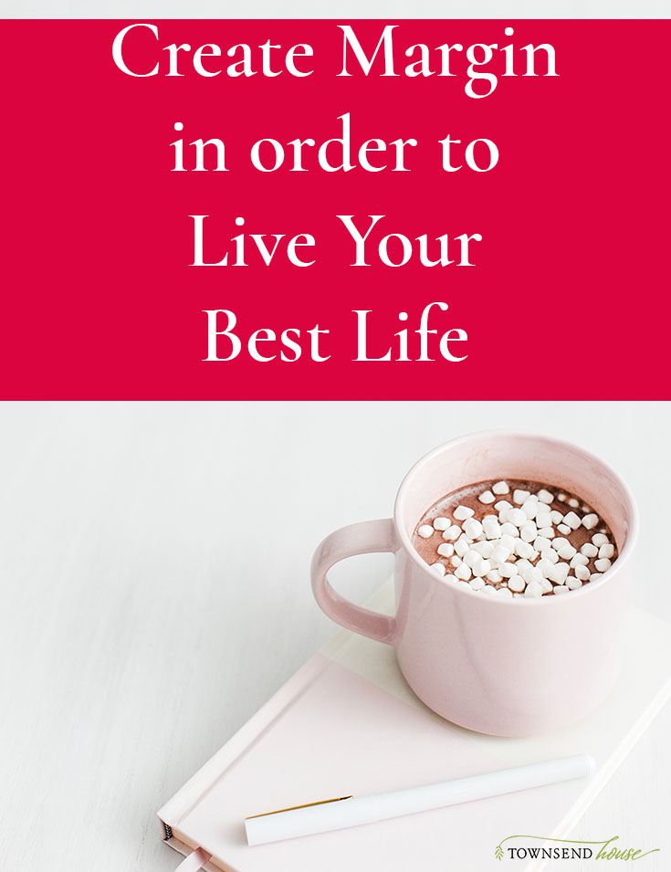 Create Margin to Live Your Best Life