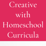 How to be Financially Creative with Homeschool Curricula