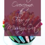 How to Overcome the Fear of Missing Out
