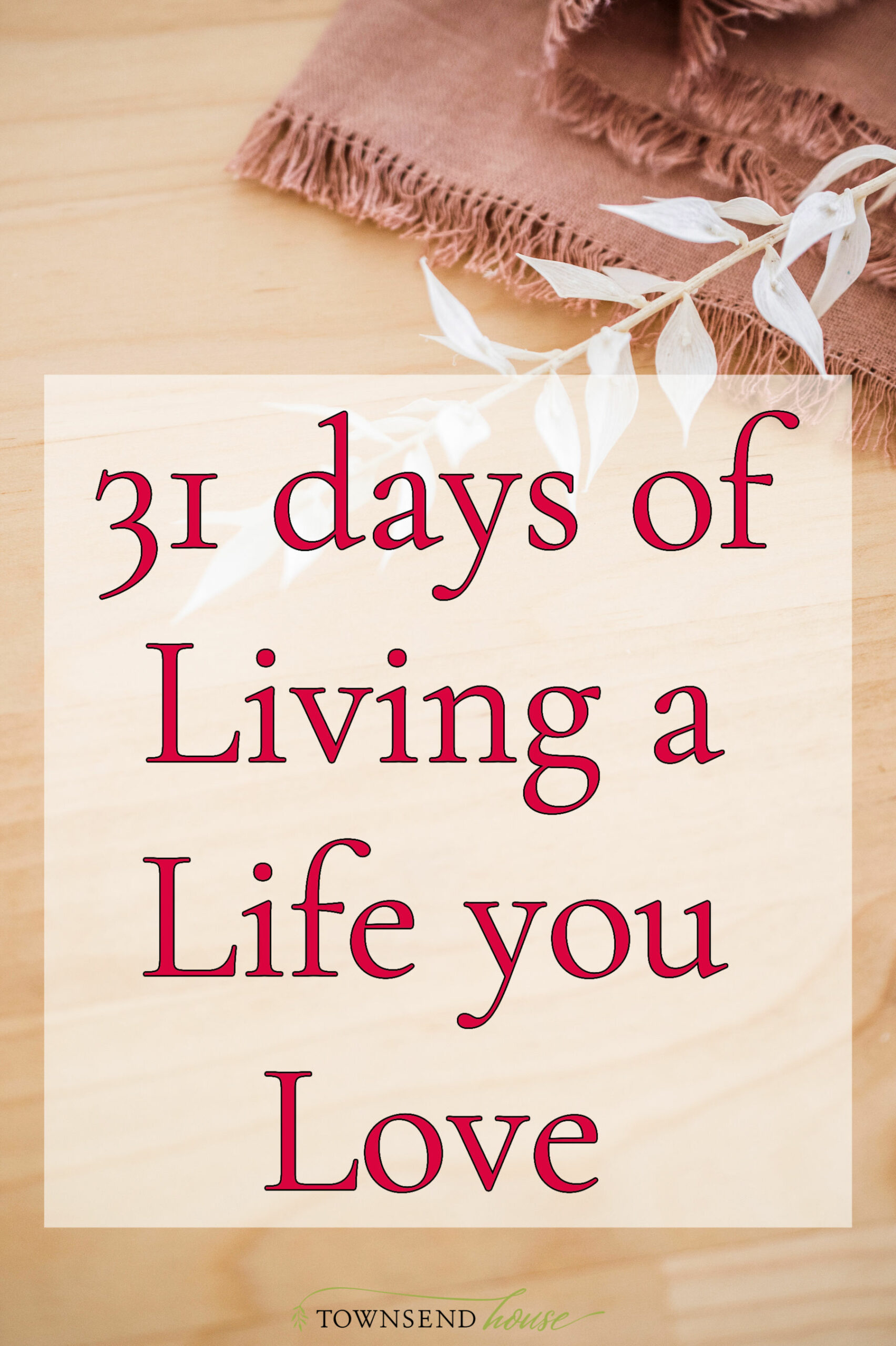 31 Days of Living a Life you Love