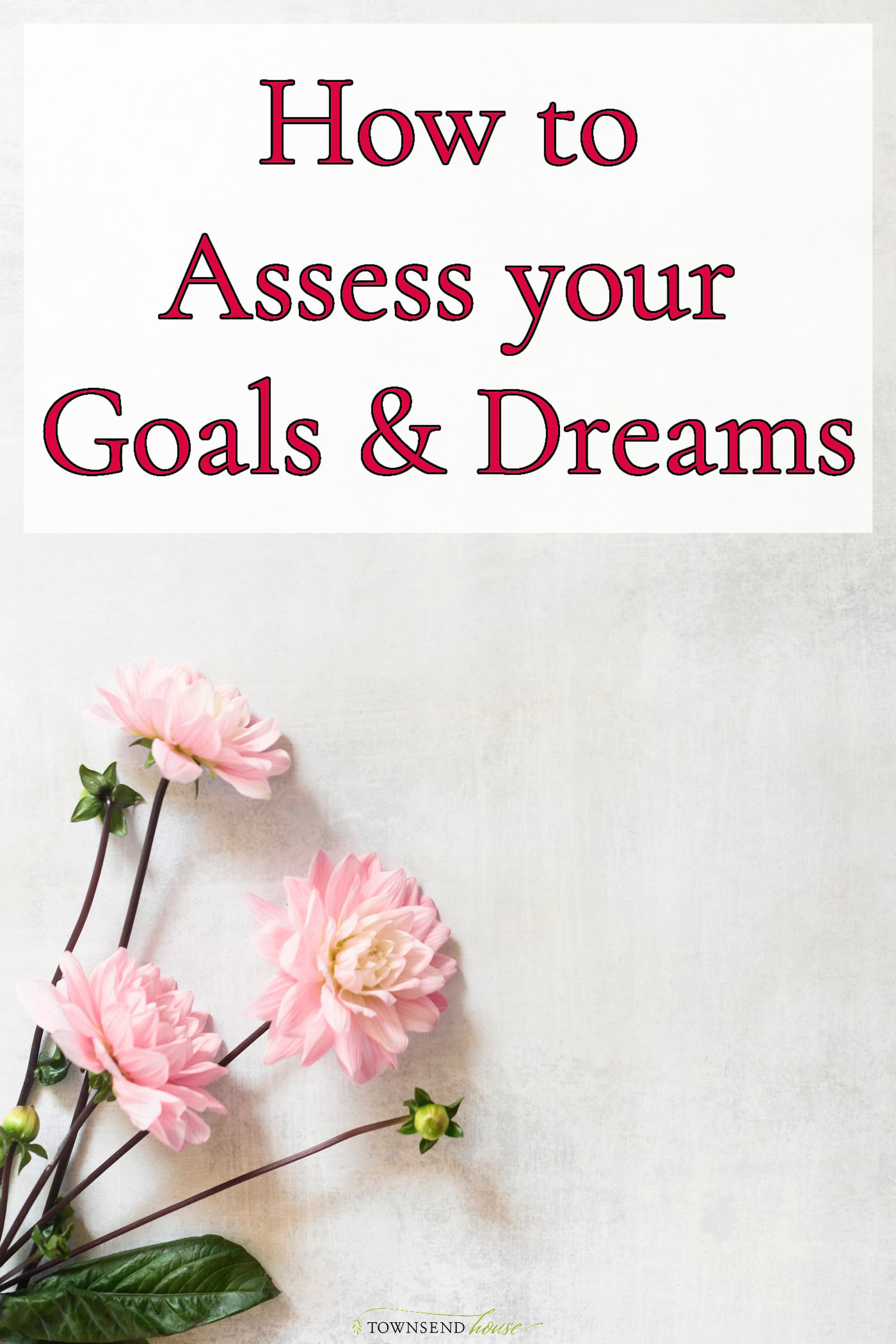 How to Assess your Goals and Dreams