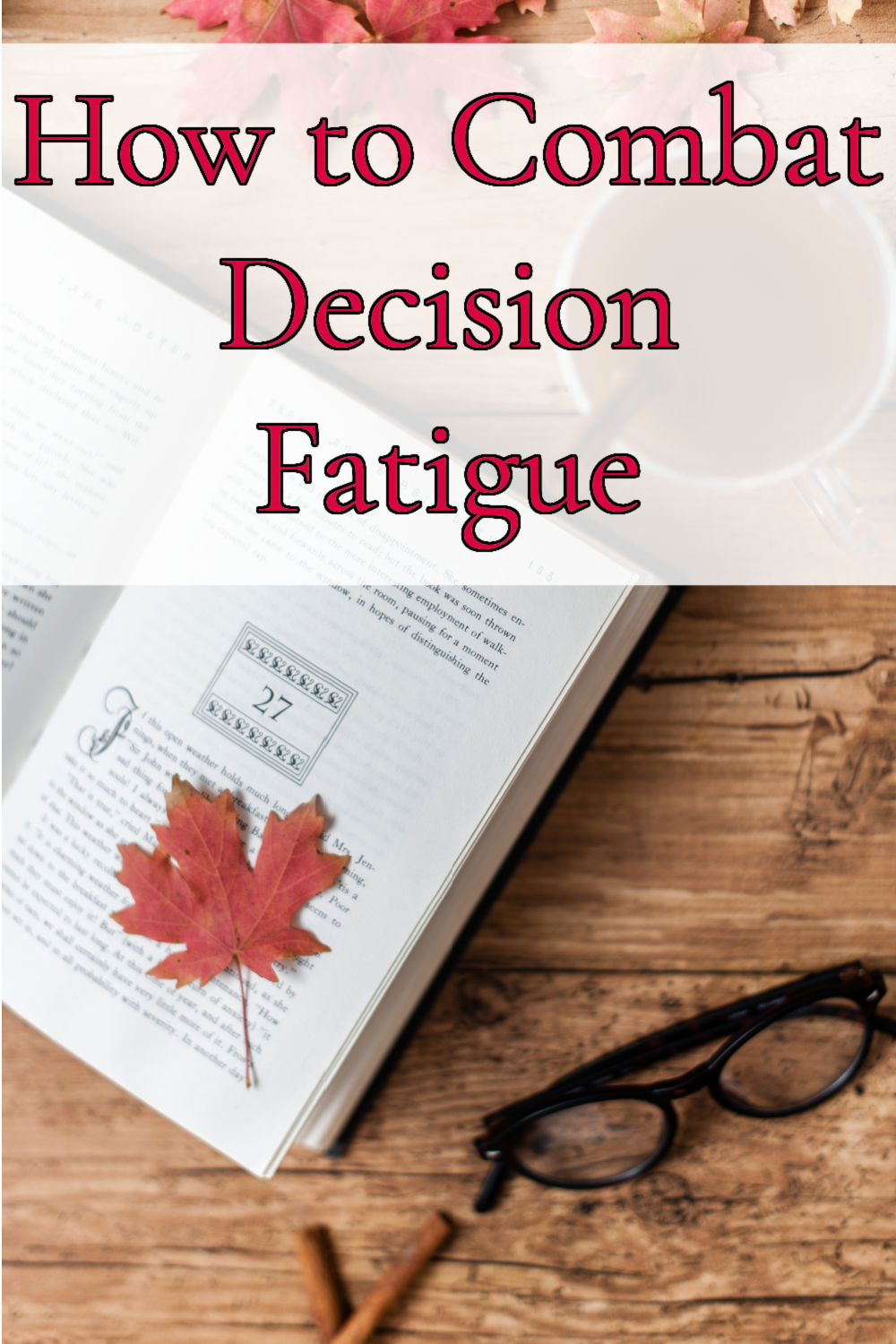 How to Combat Decision Fatigue