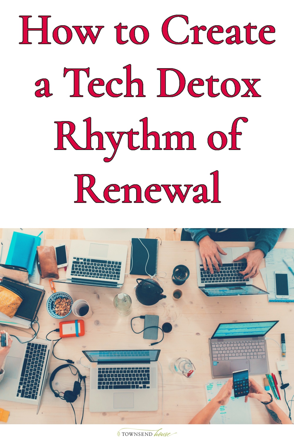 How to Create a Tech Detox Rhythm of Renewal