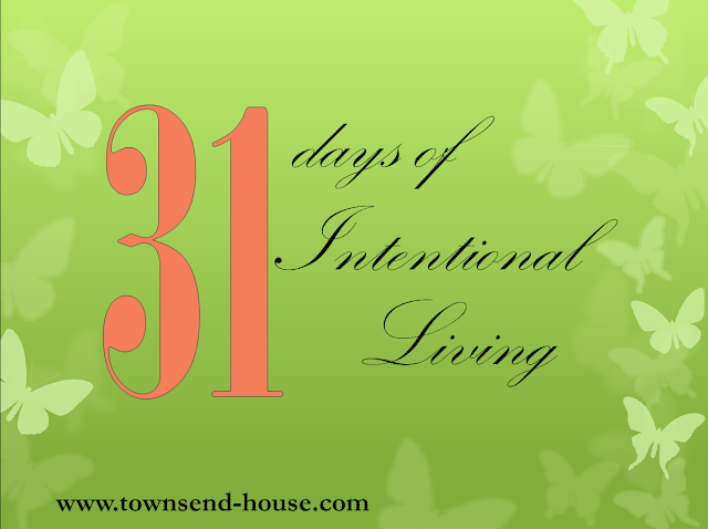 {31 Days} Intentional Living – Day 18
