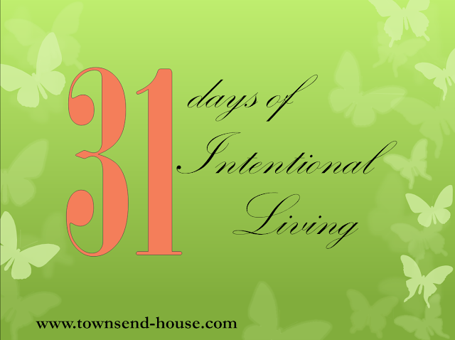 {31 Days} Intentional Living – Day 13