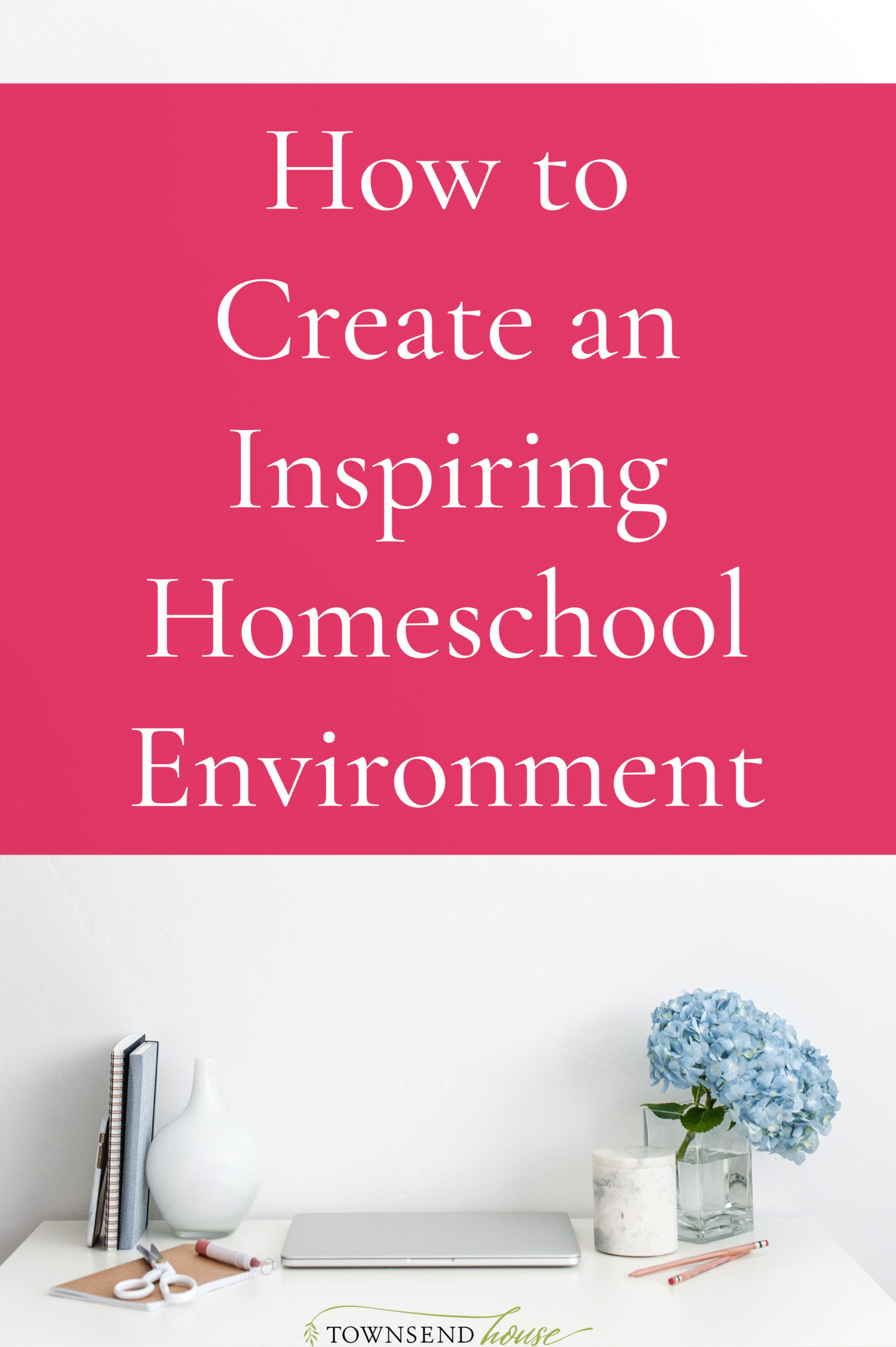 How to Create an Inspiring Homeschool Environment