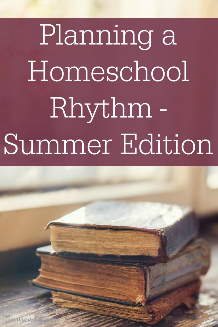 How to Plan a fun Homeschool Rhythm – Summer Edition