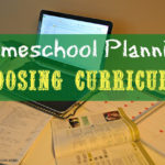 Homeschool Planning – Choosing Curriculum