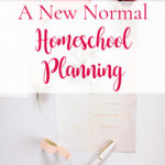 The New Normal Homeschool Planning 2020-2021