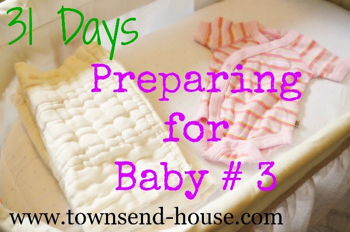 {31 Days} Preparing for Baby # 3!